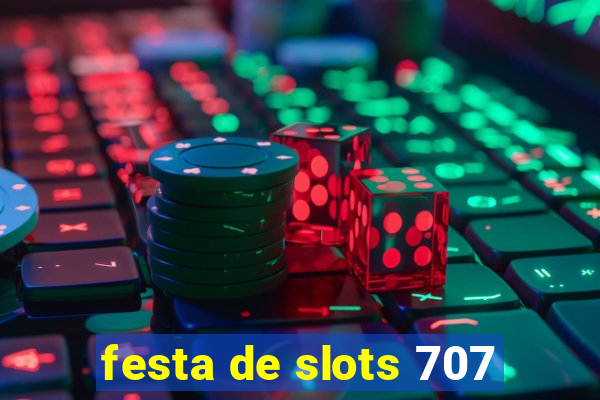 festa de slots 707